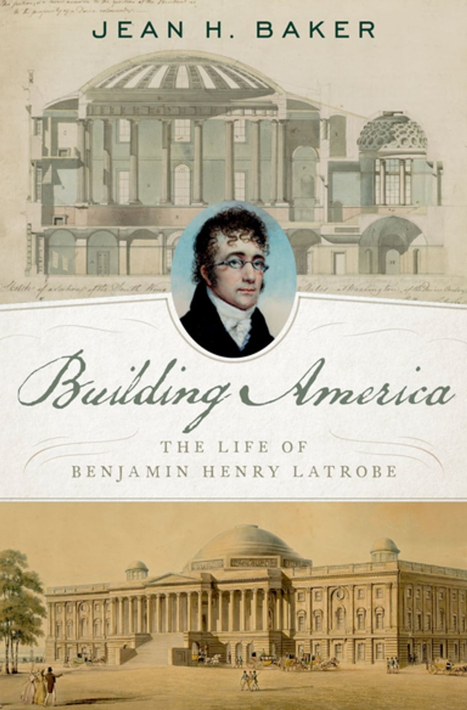 Two architectural drawings and a portrait of Benjamin Henry Latrobe, the subject of the biography.